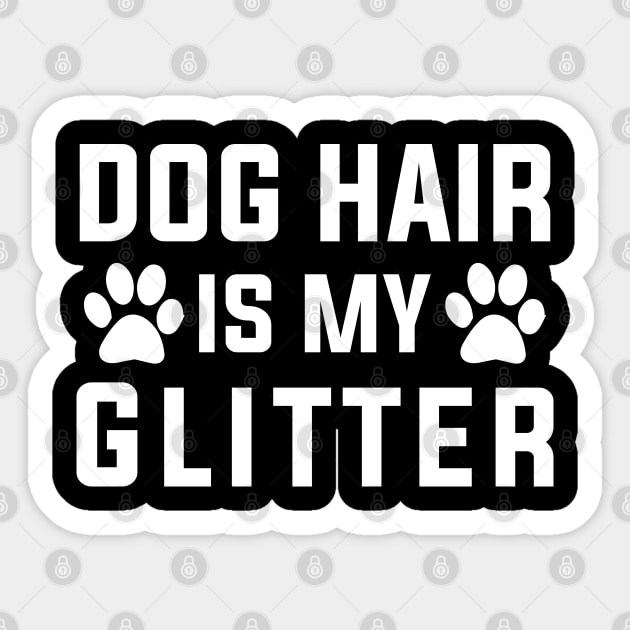 Dog Hair Is My Glitter Sticker by DragonTees